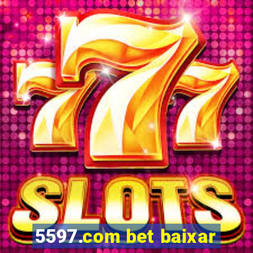 5597.com bet baixar